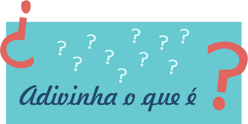 Adivinha o que é!
