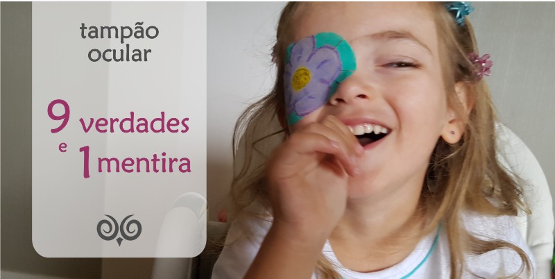 mito e verdades sobre tampão ocular infantil